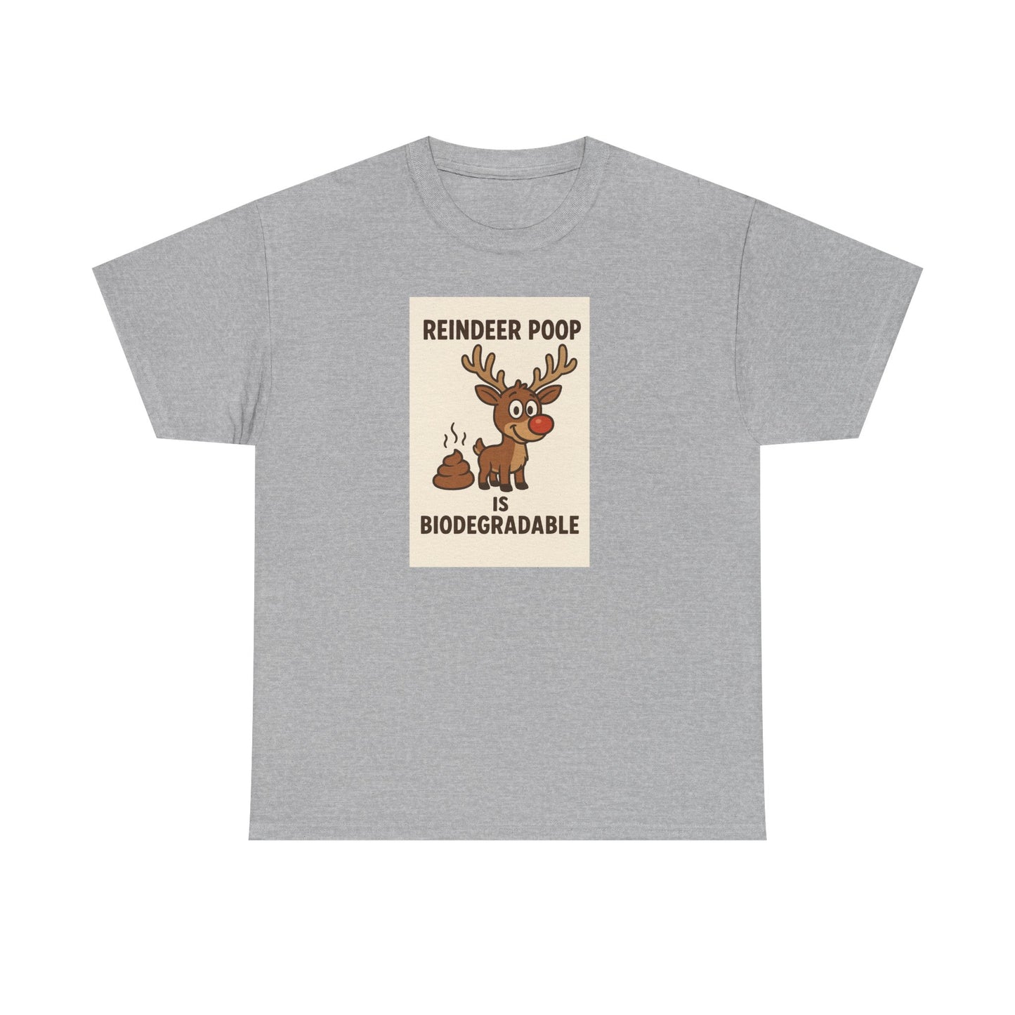 Reindeer Poop is Biodegradable T-shirt