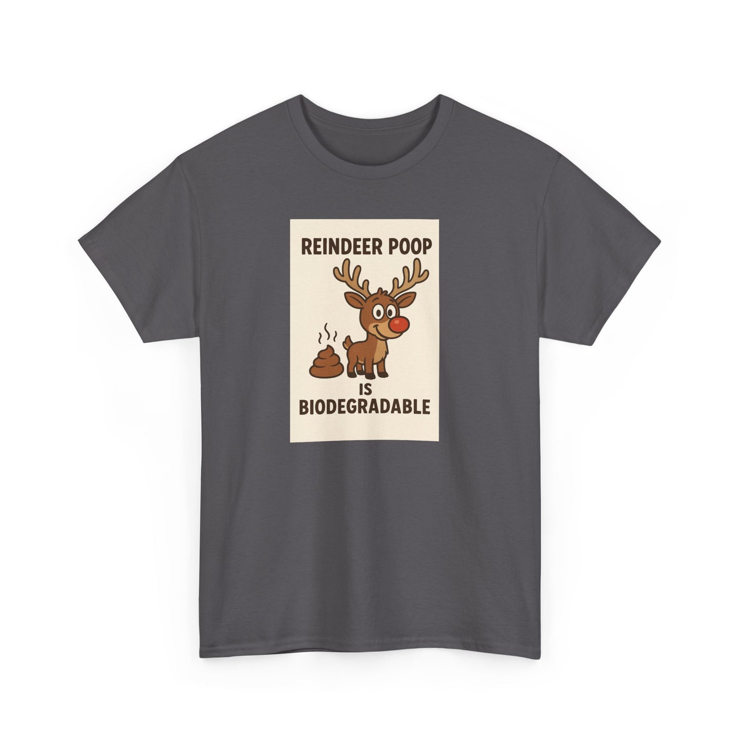 Reindeer Poop is Biodegradable T-shirt