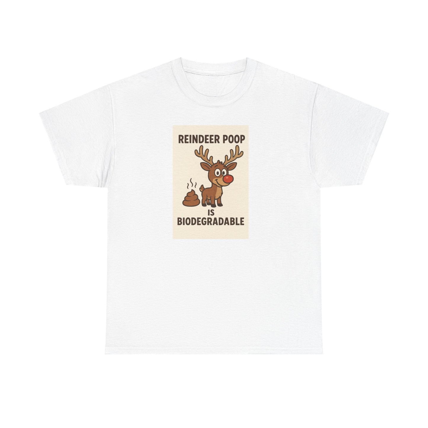 Reindeer Poop is Biodegradable T-shirt