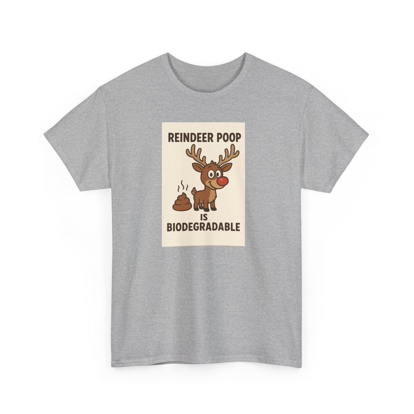 Reindeer Poop is Biodegradable T-shirt