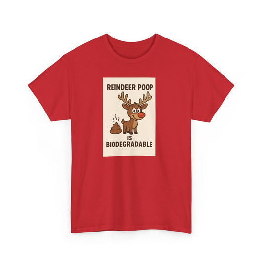 Reindeer Poop is Biodegradable T-shirt