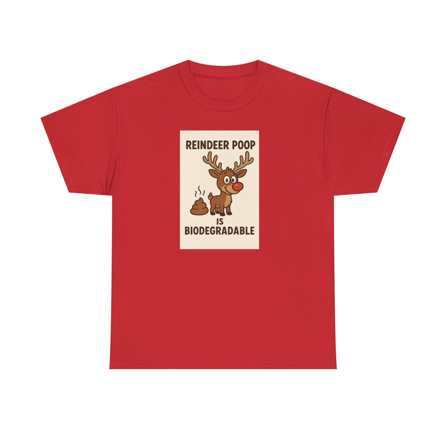 Reindeer Poop is Biodegradable T-shirt